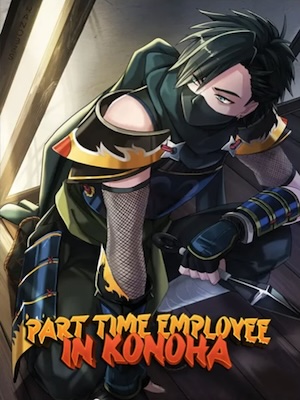 Part Time Employee in Konoha Novel - Read Part Time Employee in Konoha ...